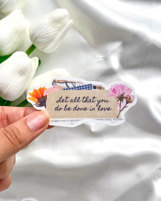 Let All That You Do Be Done In Love Sticker